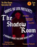 House of Lux presents: The Shadow Room 