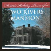 Historic Holiday Tours at Two Rivers Mansion