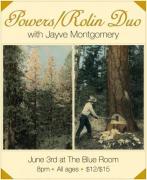 Powers/Rolin Duo with Jayve Montgomery, June 3rd at The Blue Room, 8pm, All ages, $12/$15